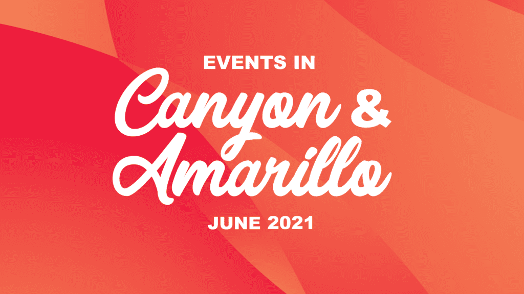 Events in Amarillo and Canyon June 2021 Triangle Realty