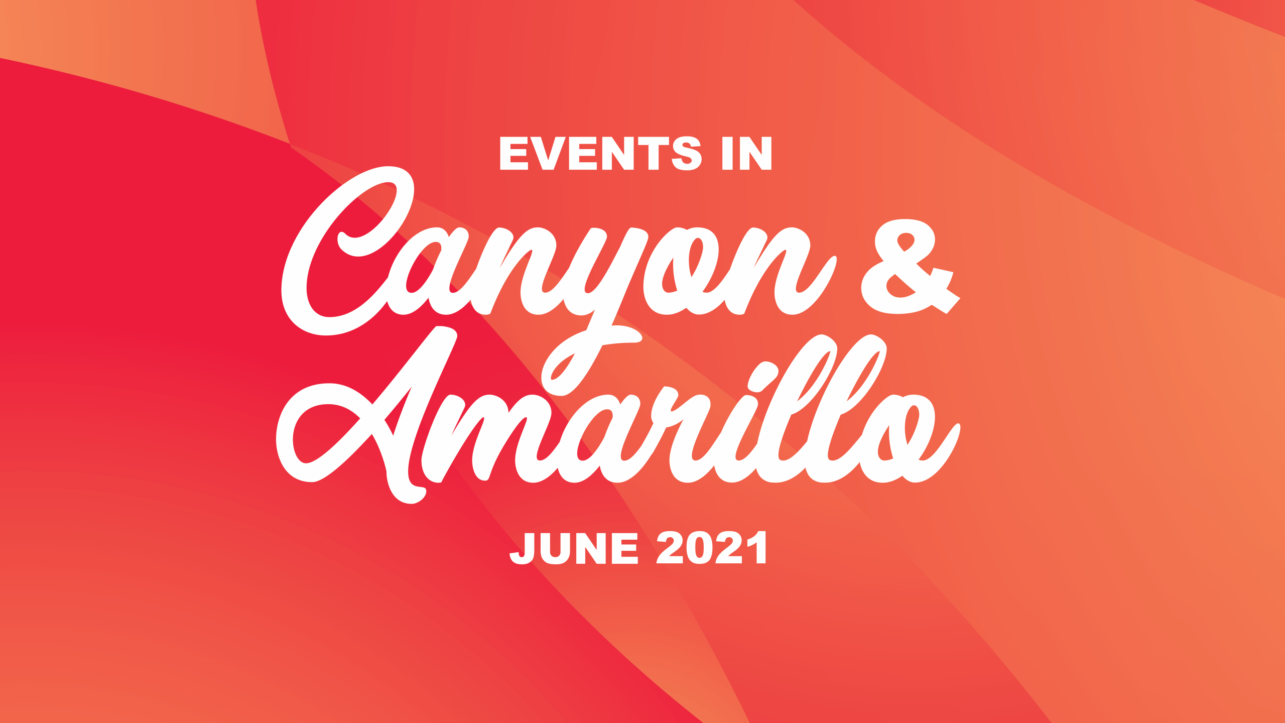 Events in Amarillo and Canyon June 2021 Triangle Realty